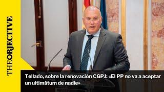 Tellado sobre la renovación CGPJ «El PP no va a aceptar un ultimátum de nadie»