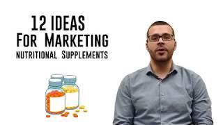 12 Ideas for Marketing Nutritional Supplements
