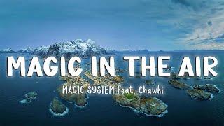 Magic In The Air - MAGIC SYSTEM Feat. Chawki LyricsVietsub