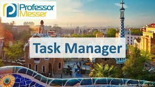 Task Manager - CompTIA A+ 220-1102 - 1.3