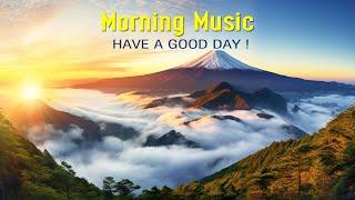 GOOD MORNING MUSIC - Wake Up With Free Positive Energy - Peaceful Morning Healing Meditation Music