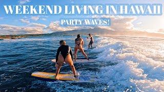 PARTY WAVE SURFING IN HAWAII  weekend in my life