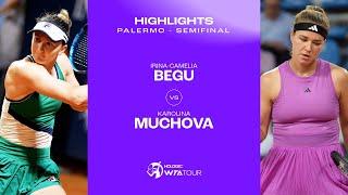 Irina-Camelia Begu vs. Karolina Muchova  2024 Palermo Semifinal  WTA Match Highlights
