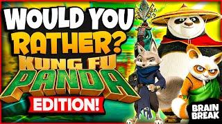 Kung Fu Panda Would You Rather?  Brain Break  Games For Kids  Just Dance  Danny Go Noodle