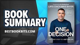 One Decision  The First Step to a Better Life  Mike Bayer  Book Summary