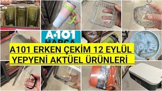 A101 ERKEN ÇEKİM A101 12 EYLÜL PERŞEMBE 2024 A101 YENİ GELEN AKTÜEL ÜRÜNLERİ A101 BU HAFTA YEPYENİ