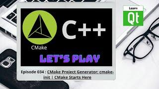 CMake-Episode 034 CMake Project Generator cmake-init  CMake Starts Here