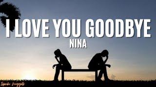 I Love You Goodbye - Nina Lyrics