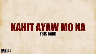 This Band - Kahit Ayaw Mo Na Lyrics