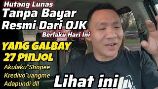 SelamatYang Galbay 27 Pinjol IniHUTANG LUNAS TANPA BAYAR-LIHAT INI...