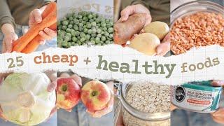 25 HEALTHY + CHEAP FOODS to Buy on a Budget  Save Money on Groceries