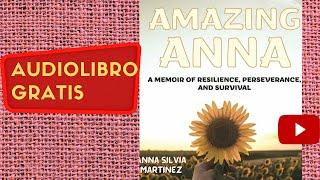 Amazing Anna Anna Silvia Martínez audiolibro gratis completo voz humana real.