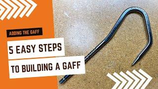 5 Easy Steps to Building a Gaff Adding the Gaff - Part 1 Custom Gaff Building