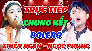  TRỰC TIẾP ĐÊM CHUNG KẾT QUÁN QUÂN BOLERO Giọng Hát Ngọt Ngào Đầy Cảm Xúc NGỌC PHỤNG và THIÊN NGÂN