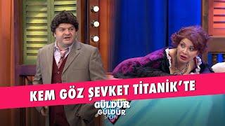 Kem Göz Şevket Titanikte - Güldür Güldür Show