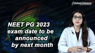 NEET PG 2023 exam date to be announced by next month