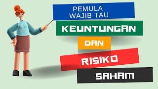 Pemula Wajib Tau  Keuntungan dan Risiko Saham 