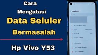 CARA MENGATASI DATA SELULER BERMASALAH HP VIVO Y53