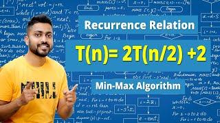 Recurrence Relation Tn = 2Tn2 + 2  Min-Max Algorithm