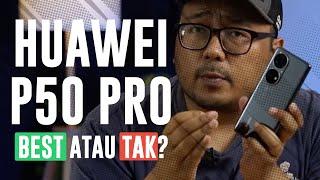 Huawei P50 Pro - Apa Yang Best?