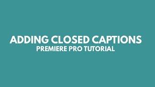 How to Add Closed Captions in Premiere Pro CC