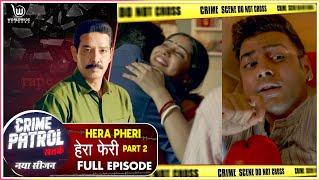 Crime Patrol Satark  Hera Pheri Part 2  #anupsoni  Full Episode #crimepatrol #क्राइमपेट्रोल