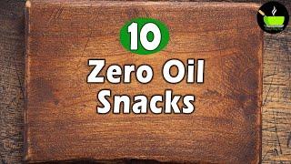 10 Zero Oil Snacks Recipes  Evening Snack Without Oil