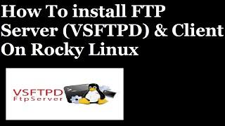 How To install FTP Server VSFTPD & FTP Client On Rocky Linux 8.5