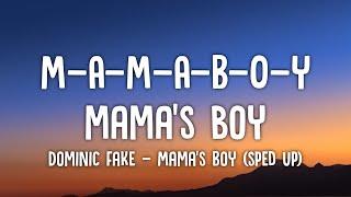 M-A-M-A-B-O-Y mamas boy mamas boy  Dominic Fake - Mamas Boy sped upLyrics