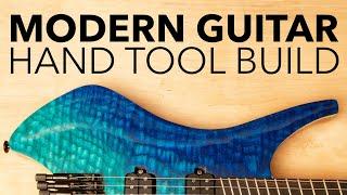 Modern Guitar Build Without Power Tools  Hand tool woodworking ASMR