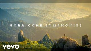 Ennio Morricone - Symphonies - Timeless Melodies and Music of the Cinema”