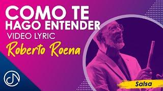 Como Te Hago ENTENDER  - Roberto Roena Video Lyric