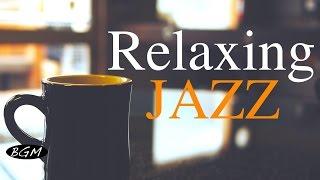 Relaxing Jazz Music - Background Chill Out  Music - Music For RelaxStudyWork