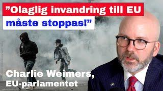 ”Olaglig invandring till EU måste stoppas Charlie Weimers