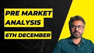 PRE MARKET ANALYSIS 6th December