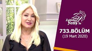 Zahide Yetişle 733. Bölüm  19 Mart 2020