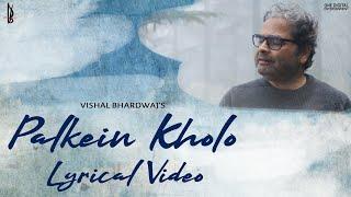 Palkein Kholo Official Lyrical Video  Vishal Bhardwaj  Bashir Badr