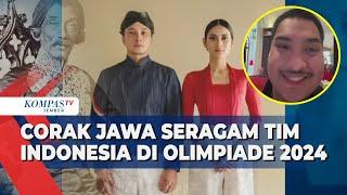 Terinspirasi Raden Saleh dan Adat Jawa Seragam Tim Indonesia pada Olimpiade 2024