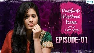 Vaddante Vasthave Prema  Telugu Web Series  Episode 1 - Wirally  Tamada Media