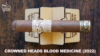 Crowned Heads Blood Medicine 2022 Cigar Review