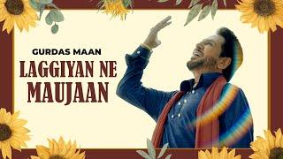 Laggiyan Ne Maujaan  Gurdas Maan  Jatinder Shah  Latest Punjabi Songs 2024  New Punjabi Song