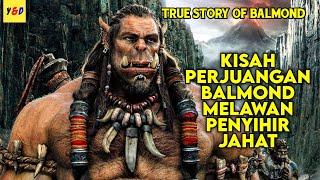 Kisah Perjuangan Balmond Melawan Penyihir Jahat - ALUR CERITA FILM Warcraft