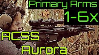 Primary Arm ACSS Aurora 1-6x LPVO Gen 3 - The Best Budget Optic on The Market? - Best LPVO Reticle