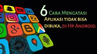 Cara Mengatasi Aplikasi Tidak Bisa DiBuka Di Hp Android  100% Work it