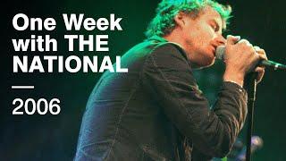 One Week with THE NATIONAL 2006
