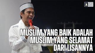 Muslim Yang Baik Adalah Muslim Yang Selamat Dari Lisannya  Ustadz Abdul Somad