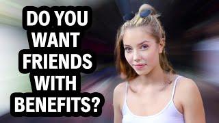 Do Girls Want Friends With Benefits?  Street Interview