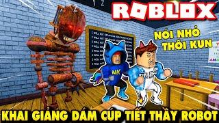 Roblox  NGÀY KHAI GIẢNG KIA NAMLKUN DÁM CÚP TIẾT CỦA THẦY GIÁO ROBOT ĐỘC ÁC - Mr NIGHTMARES SCHOOL