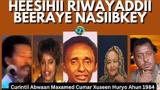 Heesihii Riwaayaddii l Beeraye Nassibkey  Qaby  Curiintii Abwaan Maxamed Cumar Huryo Ahun 1984