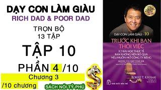 Dạy con làm giàu full tập 10 Trước khi bạn thôi việc Phần 410 cha giàu cha nghèo full Sách nói